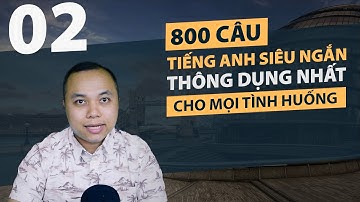 [Phần 2] 800 Câu tiếng Anh SIÊU NGẮN thông dụng nhất cho mọi tình huống (Câu 41-80)
