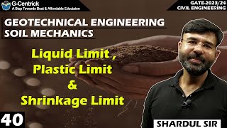 Lec 40 Liquid Limit ,Plastic Limit & Shrinkage Limit || Soil Mechanics | Geotech | CIVIL | GATE-2023