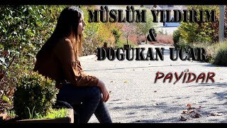 Müslüm Yıldırım & Doğukan Uçar - Pâyîdar [] Resimi