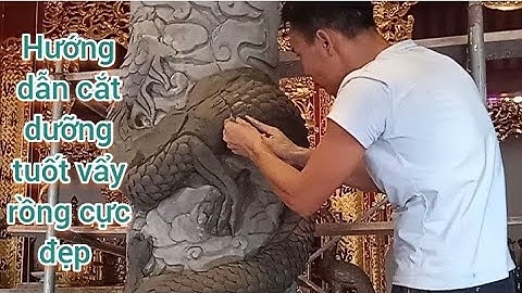 Hướng dẫn tạo dưỡng tuốt vẩy rồng đẹp, Phù điêu tượng ngũ long quần hội mới nhất