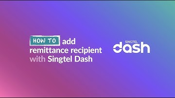 How to add a remittance recipient with Singtel Dash Remit