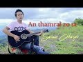 Mizo hla An thamral zo ta lyric | Samuel Chhangte