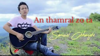 Video thumbnail of "Mizo hla An thamral zo ta lyric | Samuel Chhangte"
