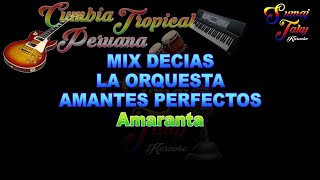 AMARANTA MIX DECIAS LA ORQUESTA AMANTES PERFECTOS KARAOKE