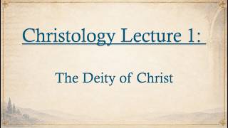 Christology Class 1: The Deity of Christ