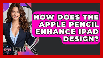 How Does The Apple Pencil Enhance IPad Design? - Graphic Design Nerd