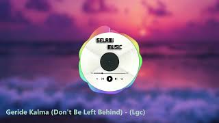 Download Lagu Geride Kalma (Don't Be Left Behind) MP3 Download Lagu Geride Kalma (Don't Be Left Behind) MP3