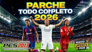 NUEVO PARCHE DE PES 2013 A PES 2026 PARCHE MUY COMPLETO CON MUCHAS LIGAS Y MODS HD PATCH 2026😍