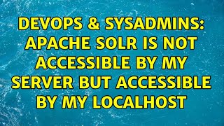 Famous DevOps & SysAdmins: Apache solr is not accessible by my server but accessible by my localhost Net Worth