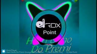 Ham Dono Do Premi Duniya Chhod Chale  Old is Gold🔥🔥🔥( Long Bass Mix)🔥🔥🔥Dj Rdx Point