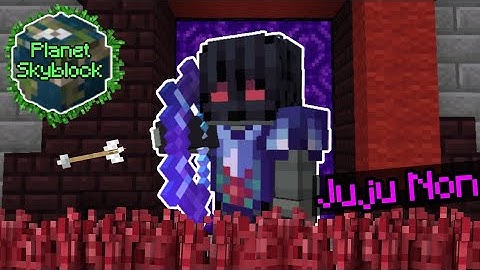 Juju Non | Planet Skyblock | Hypixel Skyblock