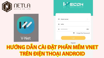 HƯỚNG DẪN CÀI ĐẶT PHẦN MỀM VNET TRÊN ĐIỆN THOẠI ANDROID | NETLA