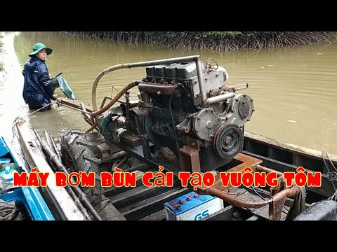 Video Máy 4 hút bùn ''Kia 25'' cải tạo vuông tôm | Năm Căn... - youtube