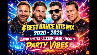⚡ BEST DANCE HITS MIX 2020-2025 ⚡ David Guetta, Alesso, Alok, Tiësto | Party Good Vibes & Happpiness