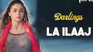La Ilaaj Darlings Movie Song