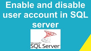 How to enable  and disable user account in SQL server 