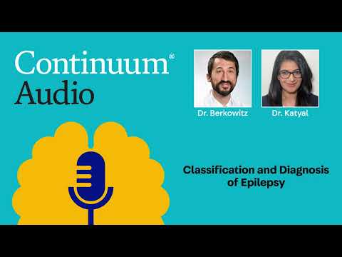 Classification and Diagnosis of Epilepsy With Dr. Roohi Katyal | Continuum Audio