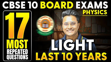 Light | 17 Most Repeated Questions in Last 10 Years | Physics | CBSE 10 Boards 2025 | Abhishek Sir