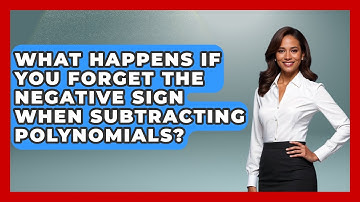 What Happens If You Forget The Negative Sign When Subtracting Polynomials? - Your Algebra Coach