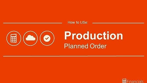 How to Use the Planned Production Order