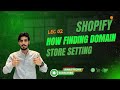 Training Session 2 | Overview of Shopify Theme &amp; Customize | Find Shopify Domain? How to Buy Domain.