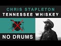 Chris Stapleton Tennessee Whiskey No Drums Backing Track Chris Stapleton Tennessee Whiskey No Drums Backing Track