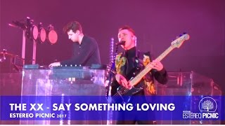 The xx - Say Something Loving / Estereo Picnic 2017