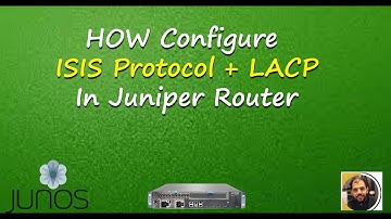 How To Configure ISIS Protocol + LACP In Juniper Router