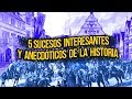 5 Sucesos interesantes y anecdóticos de la historia