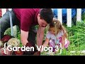 Begun is Half Done ║ Large Family Garden Vlog │ 2018 Ep. 3