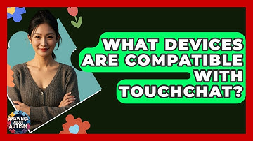 What Devices Are Compatible With TouchChat? - Answers About Autism