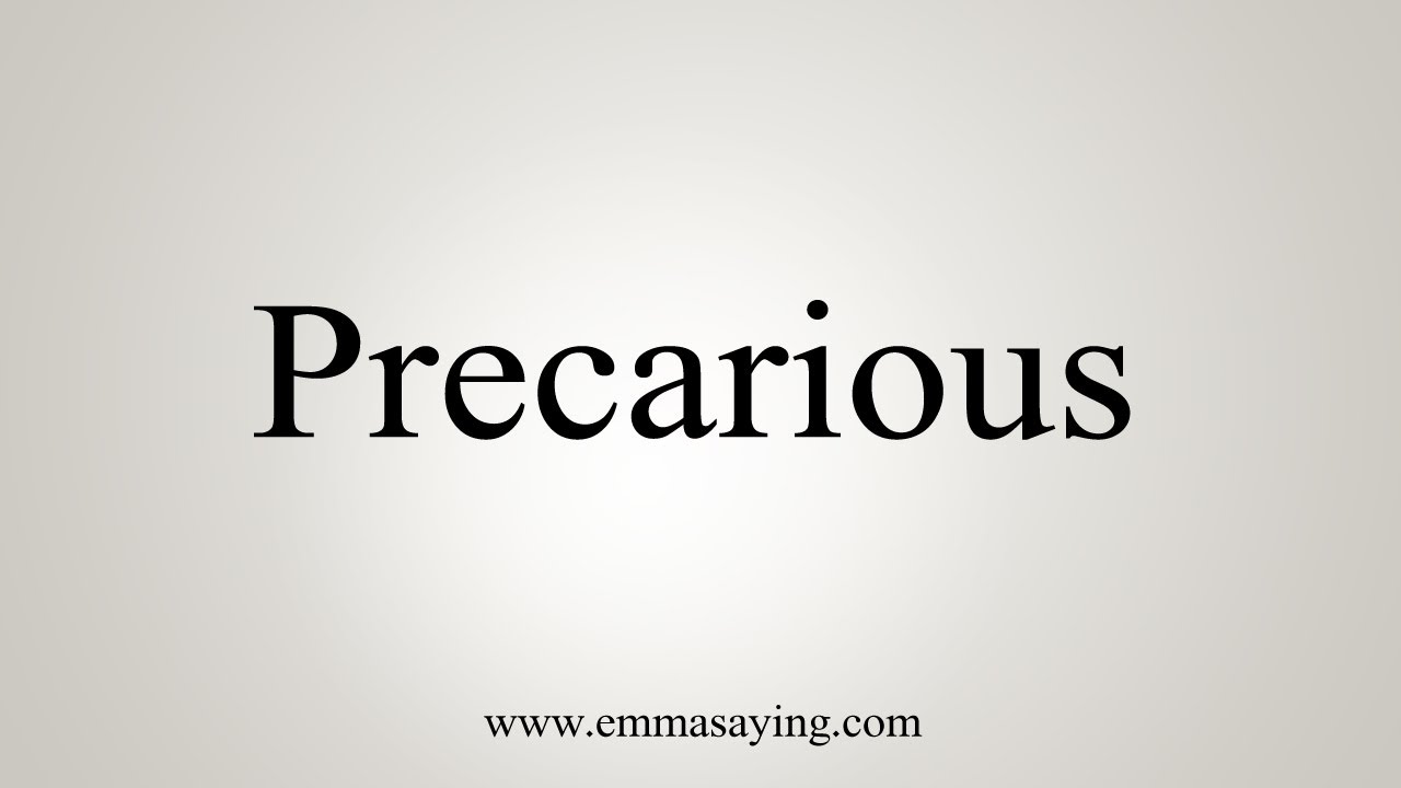 How To Pronounce Precarious