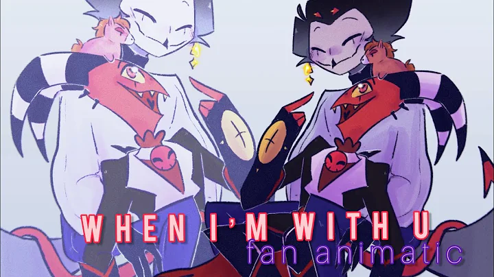 When I’m With U ~Stolitz- Helluva Boss (Animatic)