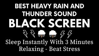 RAIN AND THUNDER FOR SLEEP INSTANTLY AND BEAT STRESS - BLACK SCREEN ｜ RAIN SOUND FOR RELAXATION