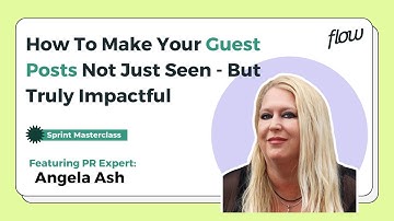 From Visibility to Impact: Guest Posting Strategies with Angela Ash | Flow Agency