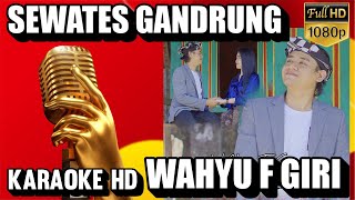 Sewates Gandrung - KARAOKE Wahyu F Giri #WahyuFGiriKaraoke #SewatesGandrungKaraoke #SewatesGandrung