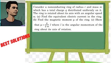 Consider a nonconducting ring of radius r and mass m which has a total charge q distributed