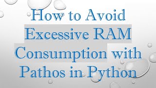 How to Avoid Excessive RAM Consumption with Pathos in Python