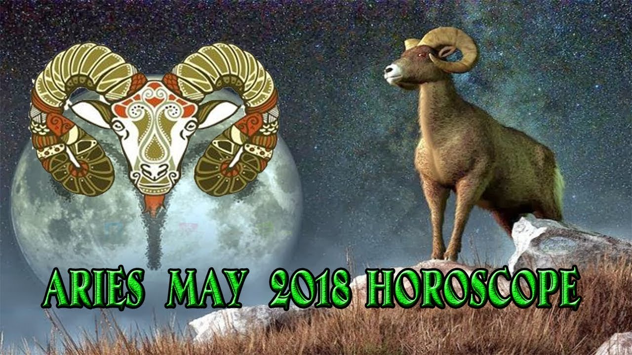 Most Accurate Aries May 2018 Horoscope For Love Finance Health Career