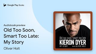 Old Too Soon, Smart Too Late: My Story by Oliver Holt · Audiobook preview