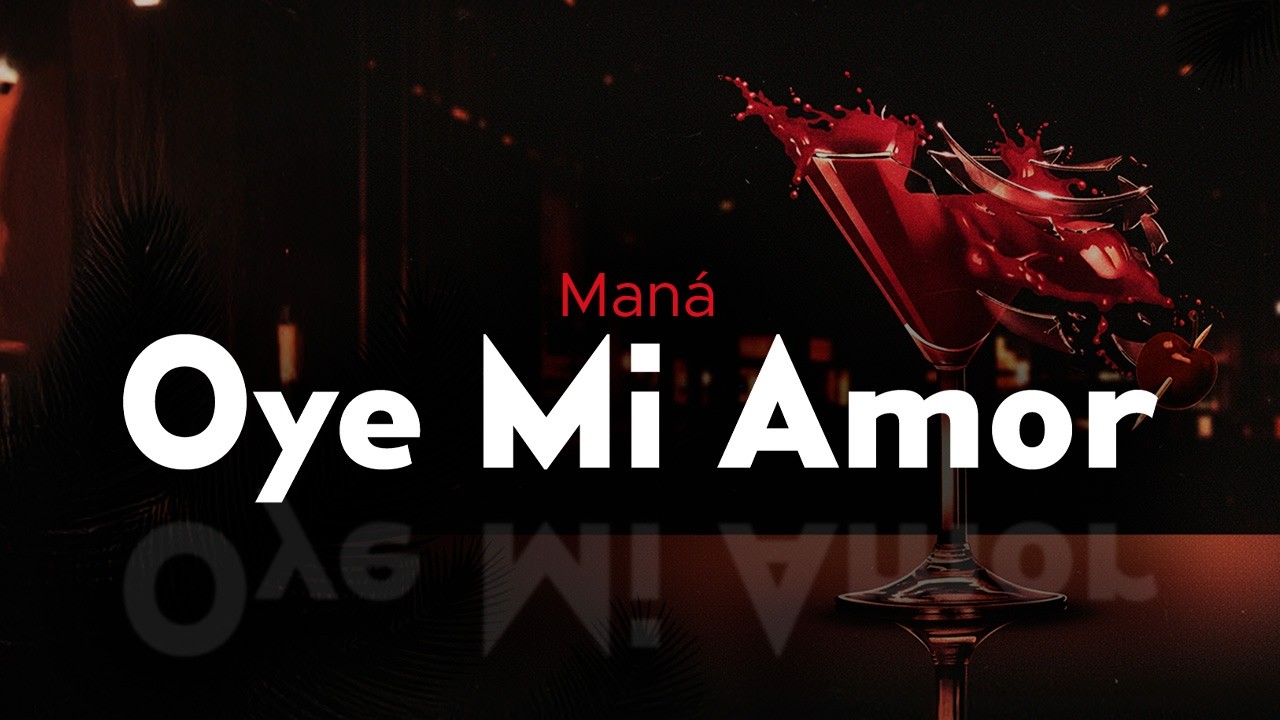 maná - OYE MI AMOR (letra)