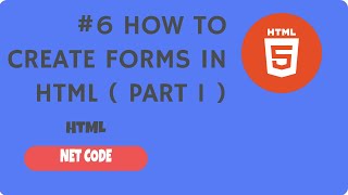 #6 How to create forms in HTML ( Part 1 ) | NET CODE