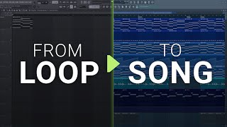 How To Turn Your Loop Into A Song #3  Production and Arrangement