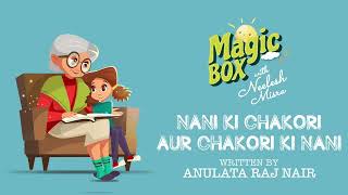 Nani Ki Chakori Aur Chakori Ki Nani | Magic Box with Neelesh Misra | Written By Anulata Raj Nair