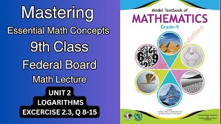 FBISE 9th Class Math, National Book Foundation 2024: Unit 2: Logarithms, Exercise 2.3,Q8-15