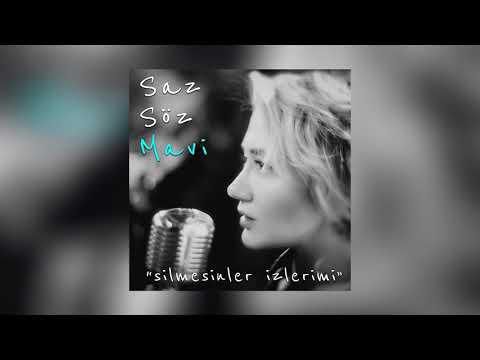 Mavi - Silmesinler İzlerimi (Saz Söz Mavi)