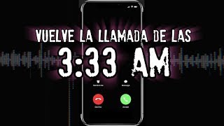 La llamada de las 3:33 AM ha vuelto | PARTE II La llamada de las 3:33 AM ha vuelto | PARTE II