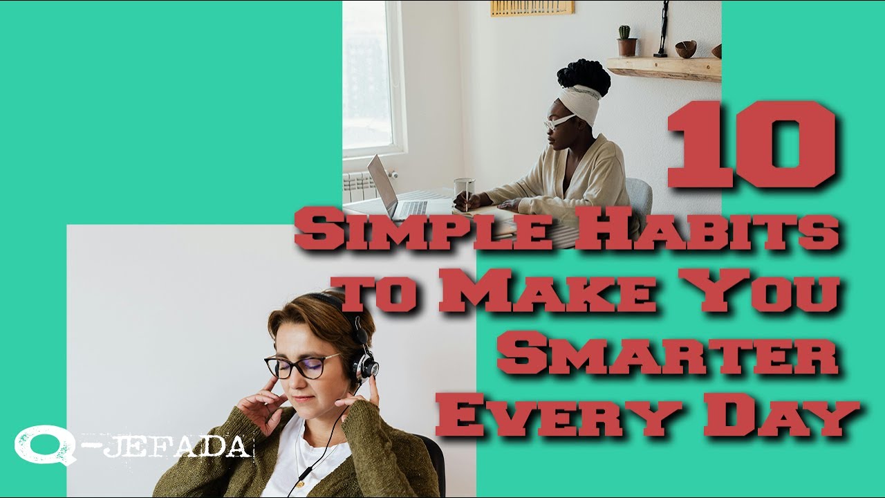 10 Simple Habits to Make You Smarter Every Day | Self-Improvement - YouTube