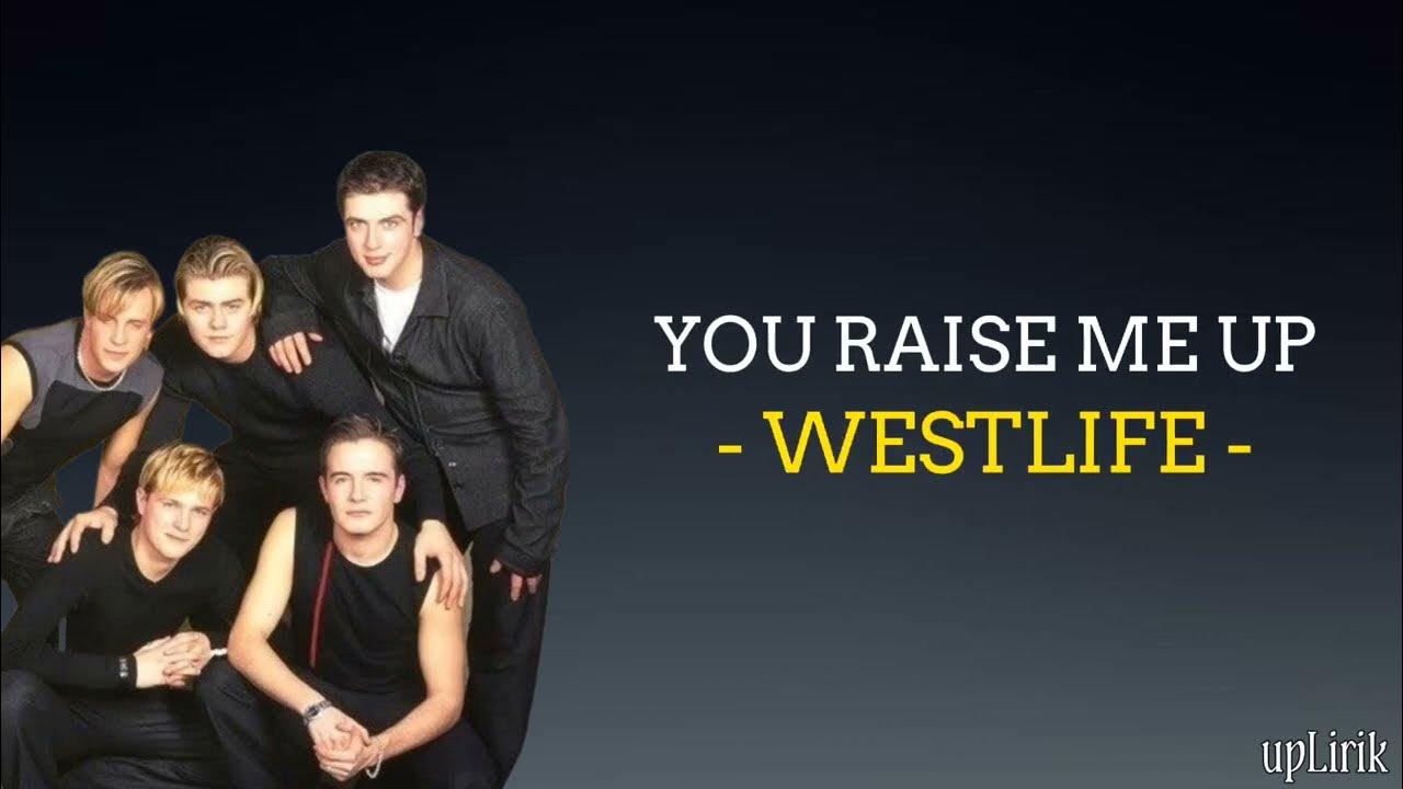 Westlife - You Raise Me Up (Lirik dan Terjemahan) Westlife - You Raise Me Up (Lirik dan Terjemahan)