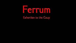 Ferrum - Exhortion To The Coup